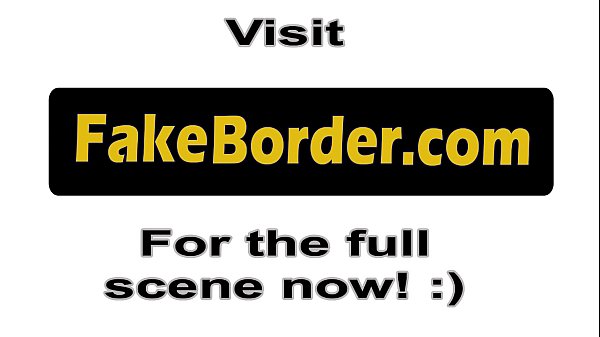 Big fakeborder-1-3-17-strip-search-leads-to-hot-sex-72p-1 total Tube